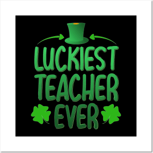 Luckiest Teacher Ever St Patrick's Day Posters and Art